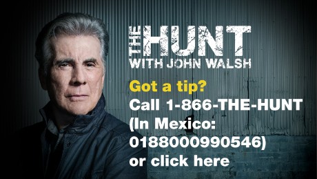 Got a tip? Call 1-866-THE-HUNT (In Mexico: 0188000990546) or visit CNN.com/TheHunt