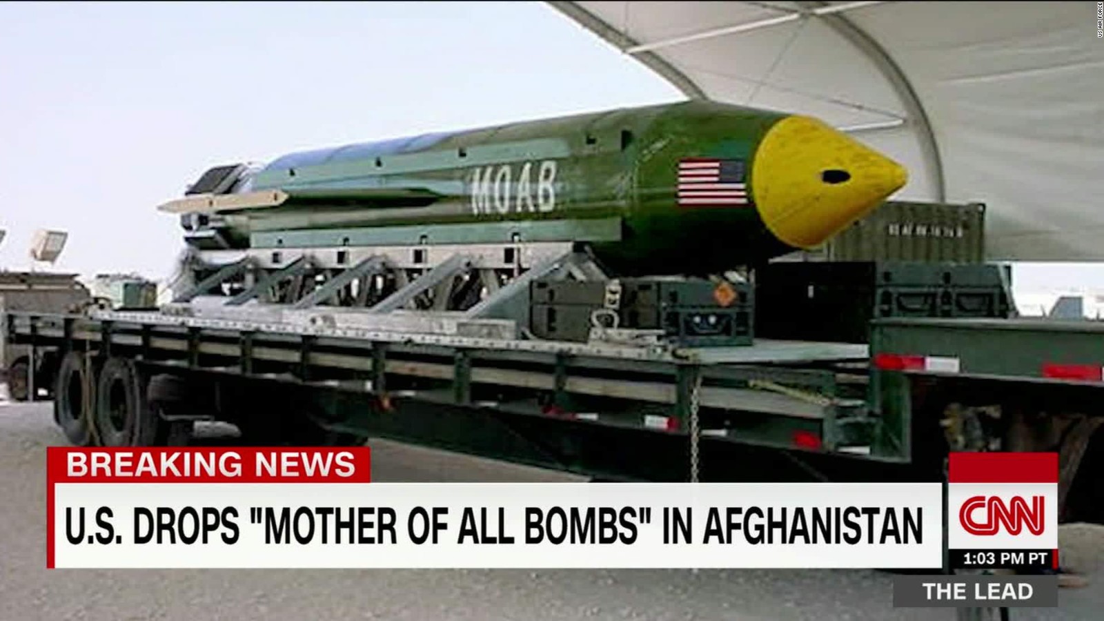 Afghanistan: US Defends Dropping 'mother Of All Bombs' - CNN