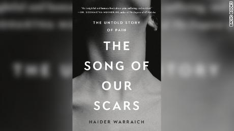 Warraich examines chronic pain in his new book, &quot;The Song of Our Scars.&报价;