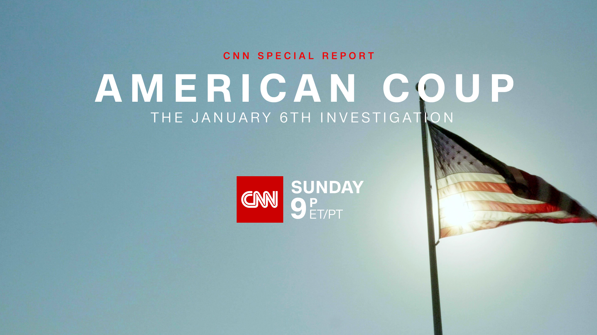 CNN SPECIAL REPORT AMERICAN COUP The January 6th Investigation