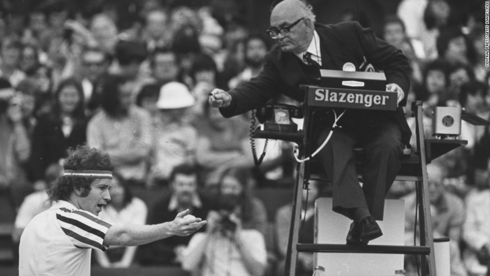 &quot;I hear that about 10 times a day.&quot; McEnroe was notorious for arguing with umpires -- here haranguing an official during a semifinal win over Connors at Wimbledon. His famous catchphrase: &quot;You cannot be serious!&quot;