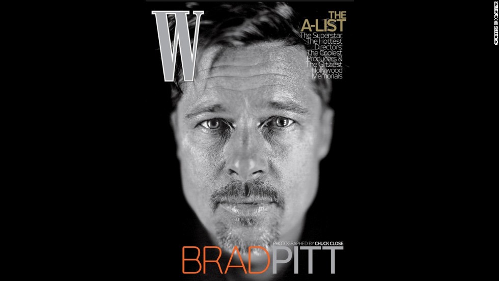 Brad Pitt was featured unretouched on the cover of W Magazine&#39;s February 2009 issue. Pitt personally requested to be photographed by Chuck Close, who is famous for his extremely detailed portraits, and opted for no retouching.&quot;You can&#39;t be the fair-haired young boy forever,&quot; Close said. &quot;Maybe a photograph of him with his crow&#39;s-feet and furrowed brow is good for him.&quot;