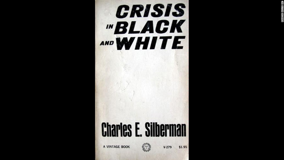 &quot;Crisis in Black and White,&quot; Charles Silberman&#39;s analysis of racial oppression in the United States, stayed on bestseller lists throughout the summer of 1964.