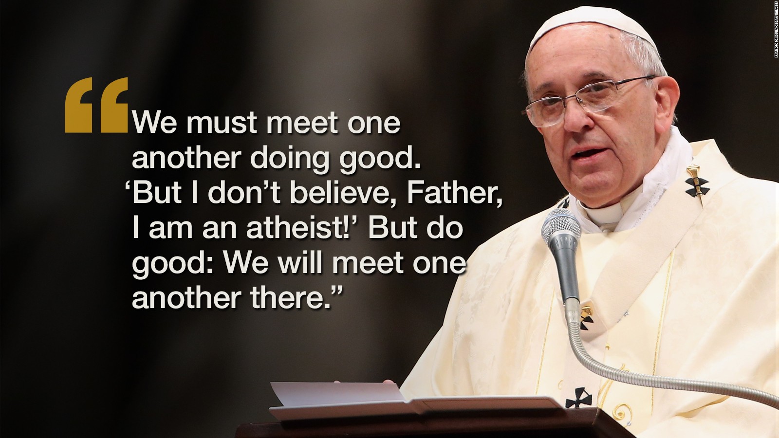 pope-it-s-better-to-be-an-atheist-than-a-bad-christian-cnn