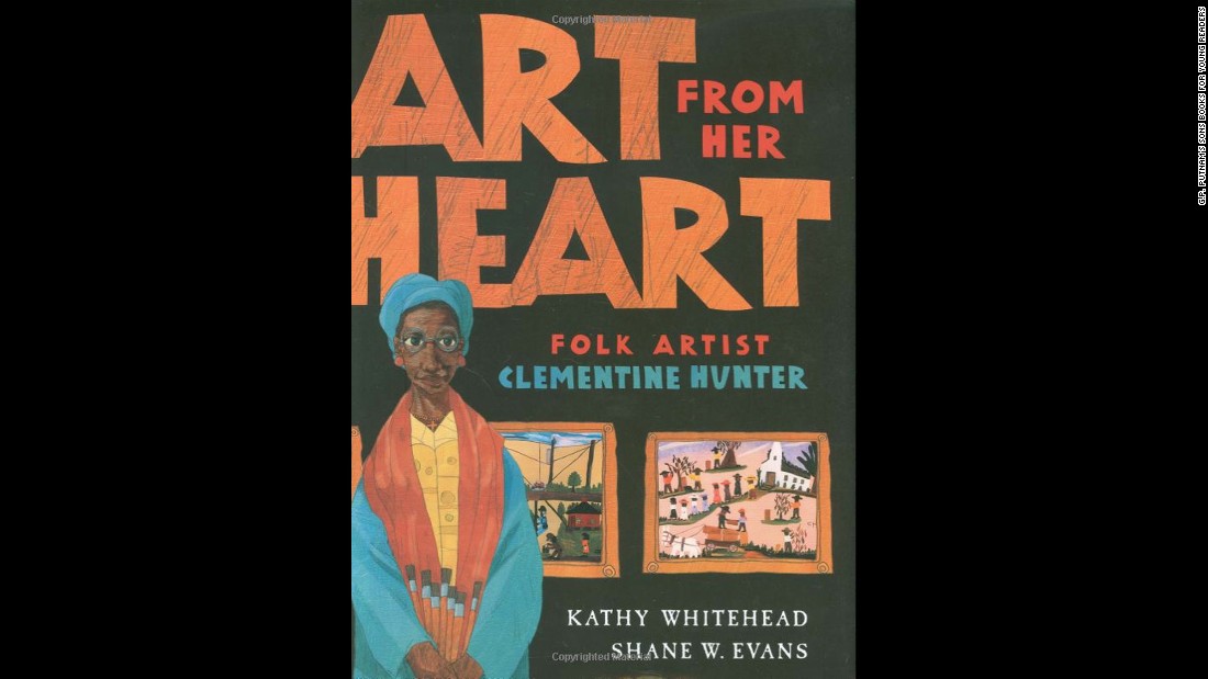 &quot;Art from Her Heart&quot; by Kathy Whitehead is a picture book biography about folk artist Clementine Hunter, who was unable to see her own work in a museum exhibit.
