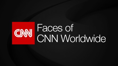 CNN Faces of CNN Worldwide