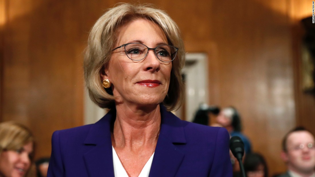 DeVos, a top Republican donor and school-choice activist,&lt;a href=&quot;http://www.cnn.com/2017/01/17/politics/betsy-devos-education-secretary-hearing/index.html&quot;&gt; &lt;/a&gt;prepares to testify at her confirmation hearing in January. DeVos &lt;a href=&quot;http://www.cnn.com/2017/01/17/politics/betsy-devos-education-nominee-donald-trump/&quot; target=&quot;_blank&quot;&gt;stood firm in her long-held beliefs&lt;/a&gt; that parents -- not the government -- should be able to choose where to send children to school, pledging to push voucher programs if she was confirmed.