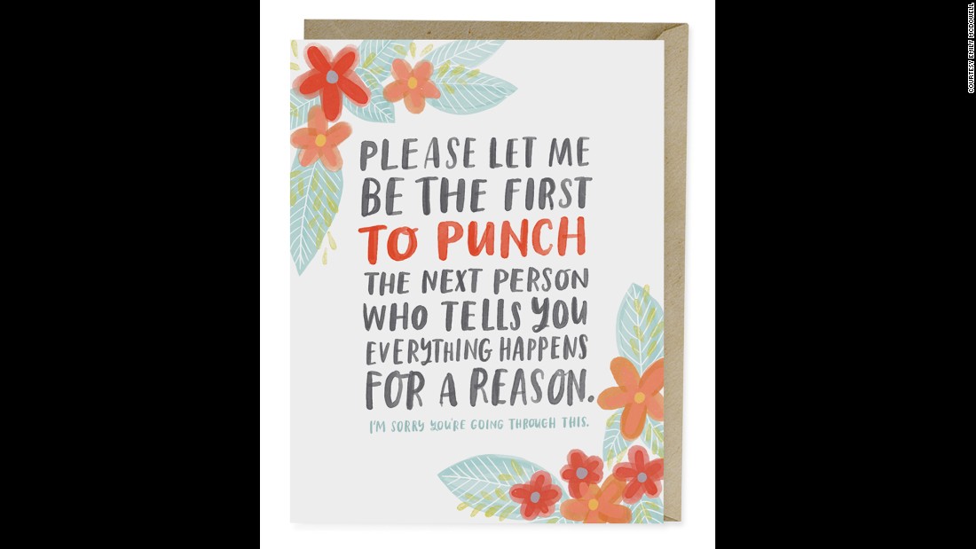 McDowell was also motivated to use humor in her cards rather than hollow language. Hearing things like &quot;everything happens for a reason&quot; when she had cancer didn&#39;t seem helpful.
