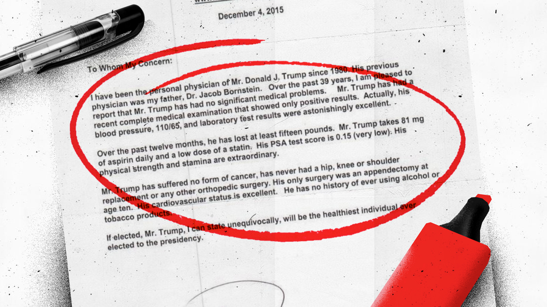 A letter from Dr. Harold Bornstein, Trump&#39;s personal physician, was released by the Trump campaign in 2015. Bornstein later said Trump &quot;dictated that whole letter.&quot;