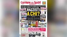 Friday&#39;s Corriere dello Sport front page with the headline, &#39;Racist to who?&#39; 