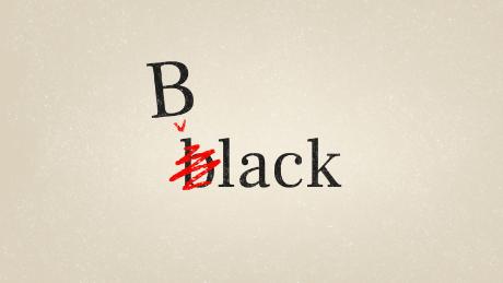 Why saying &#39;Black&#39; with a capital B isn&#39;t enough