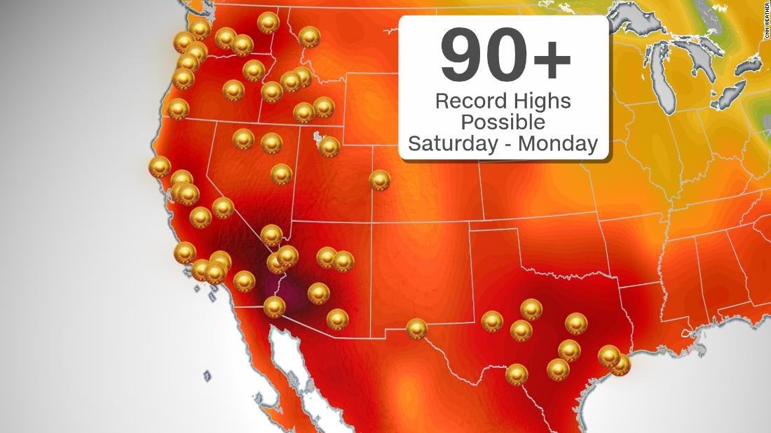 Expect record heat from California to Texas this weekend CNN