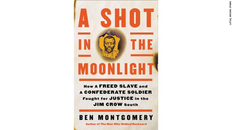 A Shot in the Moonlight: How a Freed Slave and a Confederate Soldier Fought for Justice in the Jim Crow South