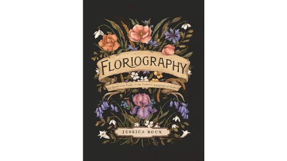 'Floriography: An Illustrated Guide to the Victorian Language of Flowers' by Jessica Roux