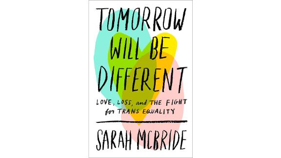 'Tomorrow Will Be Different: Love, Loss and the Fight for Trans Equality' by Sarah McBride