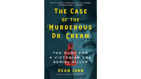 'The Case of the Murderous Dr. Cream: The Hunt for a Victorian Era Serial Killer' by Dean Jobb