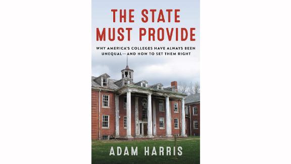 'The State Must Provide: Why America's Colleges Have Always Been Unequal — and How to Set Them Right' by Adam Harris 