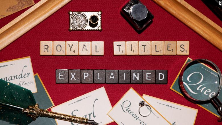 From HRH to consort, CNN explains how British royal titles work