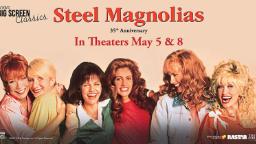 240502092346 steel magnolias 35th anniversary hp video Hollywood Minute: ‘Steel Magnolias’ back in theaters
